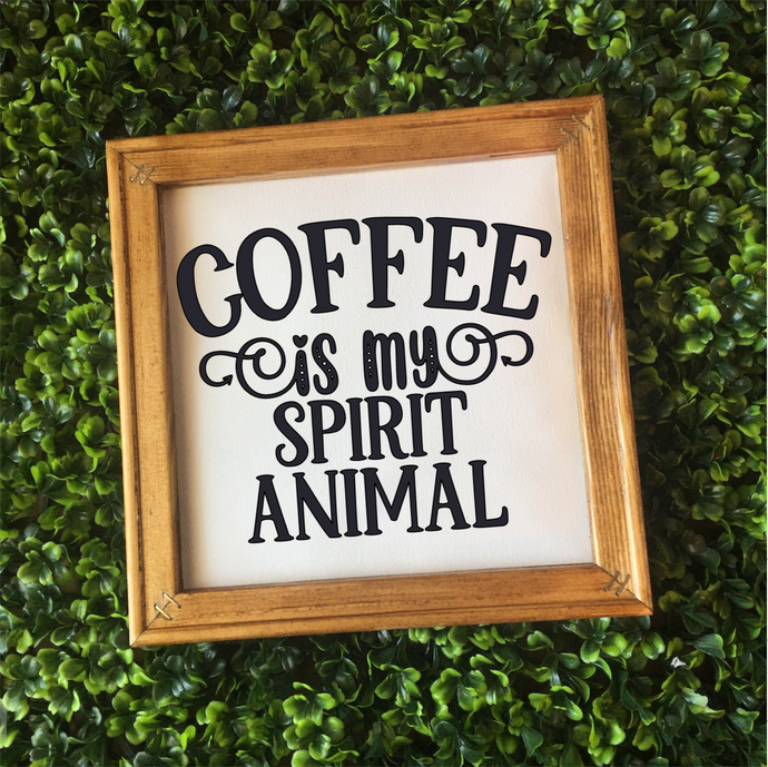 Coffee is My Spirit Animal Sign